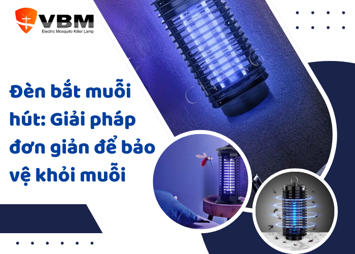 Đèn bắt muỗi hút: Giải pháp đơn giản để bảo vệ khỏi muỗi