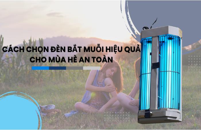 Cách Chọn Đèn Bắt Muỗi Hiệu Quả Cho Mùa Hè An Toàn