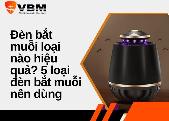 đèn bắt muỗi loại nào hiệu quả