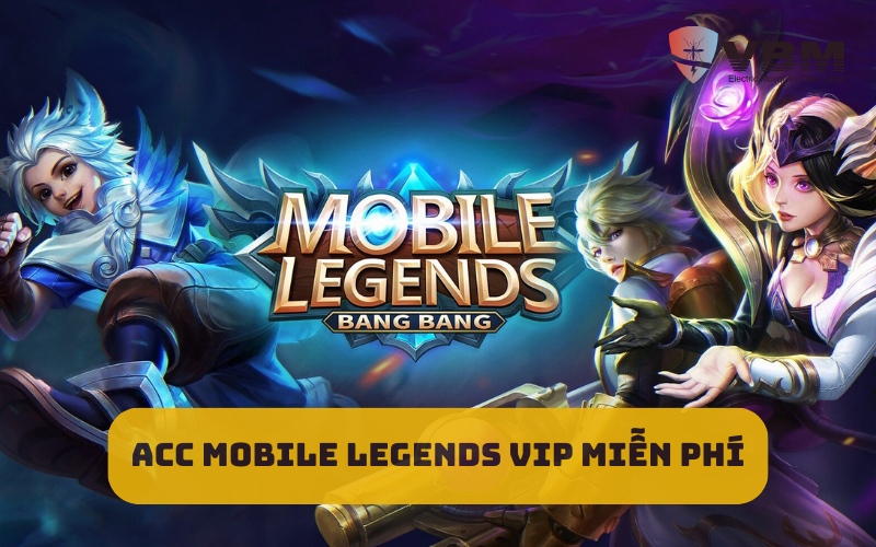 Acc Mobile Legends VIP miễn phí