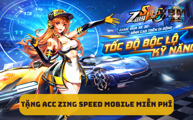 Tặng acc Zing Speed mobile miễn phí